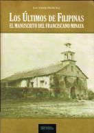 Los Ultimos De Filipinas. El Manuscrito Del Franciscano Minaya (dedicado) - Juan Antonio Martín Ruiz - Historia Y Arte