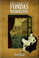 Historia Y Anécdotas De Las Fondas Madrileñas - Peter Besas - Historia Y Arte