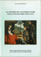 El Señorío De Navamorcuende Hasta Finales Del Siglo XVI - Julio Sánchez Gil - Historia Y Arte