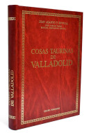 Cosas Taurinas De Valladolid - Juan Agapito Y Revilla - History & Arts