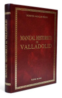 Manual Histórico Y Descriptivo De Valladolid. Edición Facsímil - Domingo Alcalde Prieto - Histoire Et Art