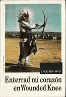 Enterrad Mi Corazón En Wounded Knee - Dee Brown - History & Arts