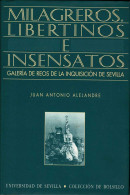 Milagreros, Libertinos E Insensatos. Galería De Reos De La Inquisición De Sevilla - Juan Antonio Alejandre - Geschiedenis & Kunst
