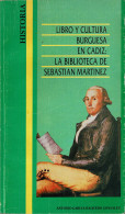 Libro Y Cultura Burguesa En Cádiz: La Biblioteca De Sebastián Martínez - Antonio García-Baquero González - History & Arts