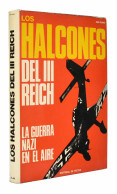 Los Halcones Del III Reich. La Guerra Nazi En El Aire - Ana Piano - Historia Y Arte