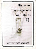 Historias Y Leyendas De Arcos (II) - Manuel Pérez Regordan - History & Arts