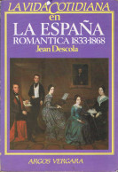 La Vida Cotidiana En La España Romántica 1833-1868 - Jean Descola - Histoire Et Art