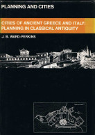 Cities Of Ancient Greece And Italy: Planning In Classical Antiquity - J. B. Ward-Perkins - History & Arts