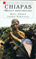 Chiapas. México Desconocido - Raúl Pérez López-Portillo - Geschiedenis & Kunst