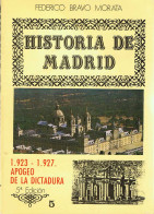 Historia De Madrid. Vol. 5. 1923-1927 Apogeo De La Dictadura - Federico Bravo Morata - Histoire Et Art