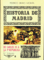 Historia De Madrid. Vol. 2. De Carlos III A La 1ª República - Federico Bravo Morata - Historia Y Arte