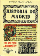 Historia De Madrid. Vol. 1. Del Año Cero A Fernando VI - Federico Bravo Morata - Histoire Et Art