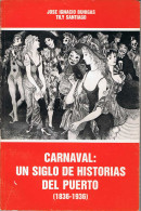 Carnaval: Un Siglo De Historias Del Puerto (1836-1936) - José Ignacio Buhigas Y Tily Santiago - Historia Y Arte