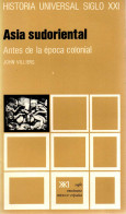 Asia Sudoriental. Antes De La época Colonial - John Villiers - Geschiedenis & Kunst