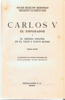 Carlos V El Emperador Y El Imperio Español En El Viejo Y Nuevo Mundo - Roger Bigelow Merriman - Storia E Arte