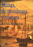 Málaga, De Musulmana A Cristiana - José María Ruiz Povedano - Geschiedenis & Kunst