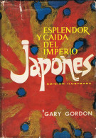 Esplendor Y Caída Del Imperio Japonés - Gary Gordon - History & Arts