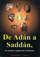 De Adán A Saddán, Los Grandes Enigmas De La Historia - José Antonio Solís - Histoire Et Art