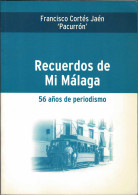 Recuerdos De Mi Málaga. 56 Años De Periodismo - Francisco Cortés Jaén «Pacurrón» - Storia E Arte