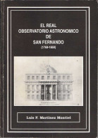El Real Observatorio Astronómico De San Fernando (1769-1869) - Luis F. Martínez Montiel - Historia Y Arte