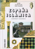 España Islámica - Godfrey Goodwin - Histoire Et Art