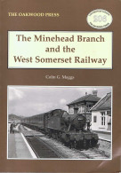 The Minehead Branch And The West Somerset Railway - Colin G. Maggs - Geschiedenis & Kunst