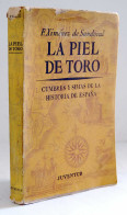La Piel De Toro. Cumbres Y Simas De La Historia De España - Felipe Ximénez De Sandoval - Geschiedenis & Kunst