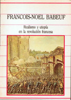 Realismo Y Utopía En La Revolución Francesa - Francois-Noel Babeuf - Storia E Arte