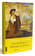 Los Mitos De La Historia De España - Fernando García De Cortázar - Storia E Arte