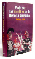 Viaje Por Las Mentiras De La Historia Universal - Santiago Tarín - History & Arts