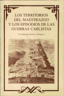 Los Territorios Del Maestrazgo Y Los Episodios De Las Guerras Carlistas - Santiago Puentes Y Zaragoza - Geschiedenis & Kunst