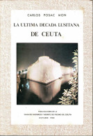 La última Década Lusitana De Ceuta - Carlos Posac Mon - History & Arts