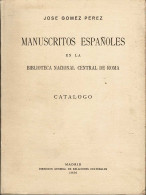 Manuscritos Españoles En La Biblioteca Nacional Central De Roma. Catálogo - José Gómez Pérez - Histoire Et Art