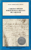 Cargos Y Oficios Públicos En La Málaga De Carlos III - Mª Del Carmen Mairal Jiménez - Storia E Arte