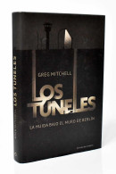 Los Túneles. La Huída Bajo El Muro De Berlín - Greg Mitchell - Geschiedenis & Kunst