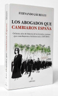 Los Abogados Que Cambiaron España - Fernando Jáuregui - Historia Y Arte