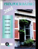 Prix Pour Batir 2 - 2005 - Menuiseries, Escaliers, Plomberie, Sanitaires, Chauffage - COLLECTIF - 2005 - Knutselen / Techniek