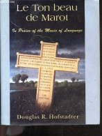 Le Ton Beau De Marot - In Praise Of The Music Of Language - Douglas R. Hofstadter - 1997 - Linguistique