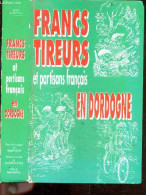 Francs Tireurs Et Partisans Francais En Dordogne - FAUCON MARTIAL- SURET CANALE JEAN- RANOUX ROGER - 1990 - Aquitaine