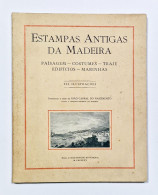 Estampas Antigas Da Madeira-Paisagem-Costumes-Traje-Edificios-Marinhas 224 Ilustrações(Aut:J.Cabral Do Nascimento-1935) - Old Books