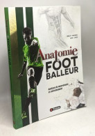 Anatomie Du Footballeur - Anatomie Du Mouvement Et Entraînement - Sport