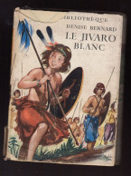 LE JIVARO BLANC  / DENISE BERNARD - Altri & Non Classificati