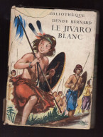 LE JIVARO BLANC  / DENISE BERNARD - Other & Unclassified