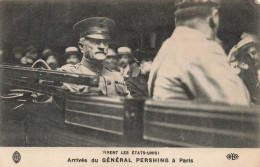 CELEBRITE - Homme Militaire -Arrivée Du Général Pershing à Paris - Vivent Les Etats Unis - Carte Postale Ancienne - Politicians & Soldiers