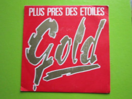 GOLD - PLUS PRES DES ETOILES - J' M'ENNUIE DE TOUT - Disque Vinyle 45t - - Other - French Music