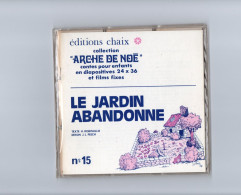 EDITIONS CHAIX - COLLECTION ARCHE DE NOE - CONTES POUR ENFANTS EN DIAPOSITIVES 24 X 36 - LE JARDIN ABANDONNE - Diapositives