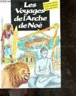 Les Voyages De L'arche De Noe - Des Aventures Insolites Cruelles Ou Amusantes Mais Surtout Vécues ! + Envoi De L'auteur - Libri Con Dedica