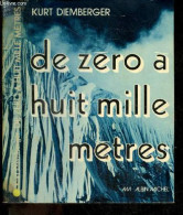 De Zero A Huit Mille Metres - DIEMBERGER KURT- Sonnier Georges (traduction) - 1974 - Otros & Sin Clasificación