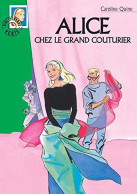 Alice Chez Le Grand Couturier De Caroline Quine - Bibliothèque Verte - N° 461 - 2007 - Biblioteca Verde