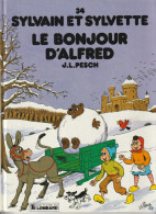 SYLVAIN ET SYLVETTE N° 34 " LE BONJOUR D'ALFRED " EDITIONS DU LOMBARD  DE 1991 - Sylvain Et Sylvette